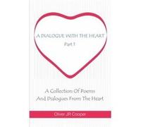 A Dialogue With The Heart A Collection Of Poems And Dialogues From The Heart - Oliver JR Cooper - Amazon Digital Services LLC KDP - Livre en Anglais Oliver JR CooperOliver JR Cooper (Auteur)