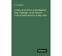 A Diary of the Wreck of His Majesty's Ship Challenger, on the Western Coast of South America, in May, 1835