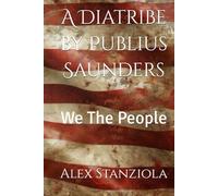 A Diatribe by Publius Saunders: We The People