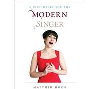 A Dictionary for the Modern Singer by Matthew Hoch Matthew Hoch, (Auteur)