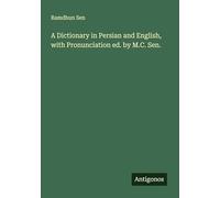 A Dictionary in Persian and English, with Pronunciation ed. by M.C. Sen.