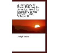 A Dictionary Of Books Relating To America, From Its Discovery To The Present Time, Volume Ii