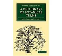 A Dictionary of Botanical Terms, Cambridge Library Collection - Life Sciences John Stevens Henslow (Auteur)