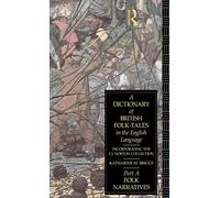 A Dictionary of British Folk-tales in the English Language: Folk Narratives