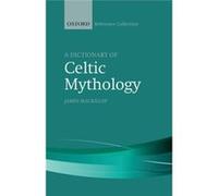 A Dictionary Of Celtic Mythology James Mackillop, (Auteur)