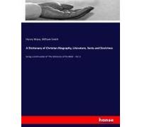 A Dictionary Of Christian Biography, Literature, Sects And Doctrines