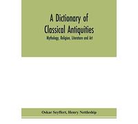 A Dictionary Of Classical Antiquities