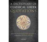 A Dictionary of Classical Greek Quotations