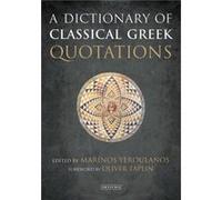 A Dictionary of Classical Greek Quotations Edited by Marinos Yeroulanos Foreword by Oliver Taplin (Auteur)
