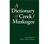 A Dictionary of CreekMuskogee by Margaret McKane Mauldin Jack B. Martin, Margaret McKane Mauldin (Auteur)