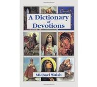 A Dictionary of Devotions Walsh, Michael J (Auteur)