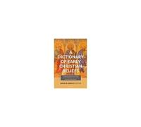 A Dictionary Of Early Christian Beliefs