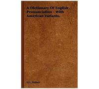 A Dictionary Of English Pronunciation - With American Variants.
