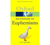 A Dictionary Of Euphemisms: How Not To Say What You Mean