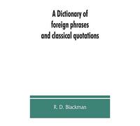 A Dictionary Of Foreign Phrases And Classical Quotations