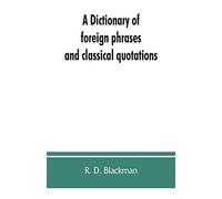 A Dictionary Of Foreign Phrases And Classical Quotations