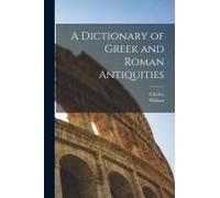 A Dictionary Of Greek And Roman Antiquities