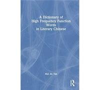 A Dictionary Of High Frequency Function Words In Literary Chinese