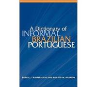 A Dictionary of Informal Brazilian Portuguese with English Index by Ronald M. Harmon Bobby John Chamberlain