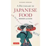 A Dictionary of Japanese Food: Ingredients and Culture