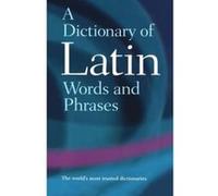 A Dictionary of Latin Words and Phrases James Morwood (Auteur)