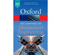 A Dictionary of Mechanical Engineering - Atkins Tony Emeritus Professor School of Construction Management and Engineering University of Reading - Oxford U Atkins Tony Emeritus Professor School of Cons