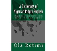 A Dictionary of Nigerian Pidgin English: with an introductory survey of the history, linguistics and socio-literary functions