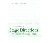 A Dictionary of Stage Directions in English Drama, 1580-1642 Alan C. Dessen, Leslie Thomson (Auteur)