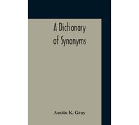 A Dictionary Of Synonyms