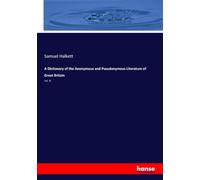 A Dictionary of the Anonymous and Pseudonymous Literature of Great Britain: Vol. III