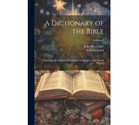 A Dictionary Of The Bible: Comprising Its Antiquities, Biography, Geography, And Natural History; Volume 3