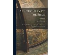 A Dictionary Of The Bible; Dealing With Its Language, Literature, And Contents, Including The Biblical Theology; Volume 3