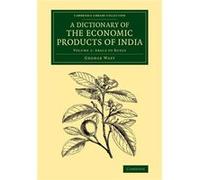 A Dictionary of the Economic Products of India Volume 1 Abaca to Buxus - George Watt - Cambridge University Press - Livre en Anglais - Paperback George WattGeorge Watt (Auteur)
