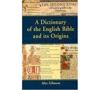 A Dictionary Of The English Bible And Its Origins