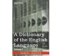 A Dictionary Of The English Language, Volume I (In Two Volumes)