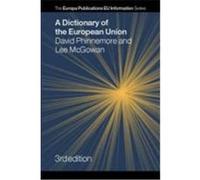 A Dictionary of the European Union David Phinnemore, Lee McGowan (Auteur)