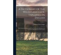 A Dictionary Of The Welsh Language, Explained In English