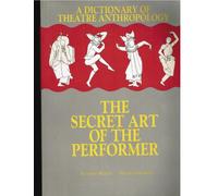 A Dictionary of Theatre Anthropology: The Secret Art of the Performer