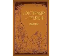 A Dictionary of Tolkien: An A-Z Guide to the Creatures, Plants, Events and Places of Tolkien's World