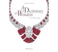 A Dictionary Of Wonders - Van Cleef & Arpels