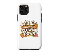 A Diet Would Only Slow Me Down Funny Foodie Snack Lover Coque pour iPhone 11 Pro