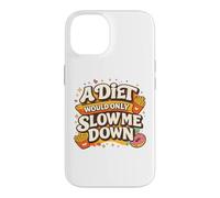 A Diet Would Only Slow Me Down Funny Foodie Snack Lover Coque pour iPhone 14