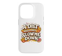 A Diet Would Only Slow Me Down Funny Foodie Snack Lover Coque pour iPhone 14 Pro
