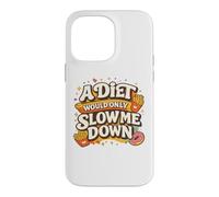 A Diet Would Only Slow Me Down Funny Foodie Snack Lover Coque pour iPhone 14 Pro Max