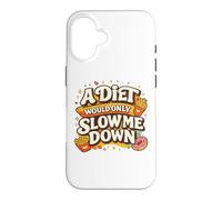 A Diet Would Only Slow Me Down Funny Foodie Snack Lover Coque pour iPhone 16