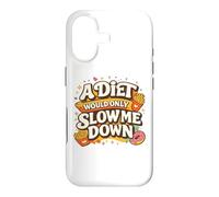 A Diet Would Only Slow Me Down Funny Foodie Snack Lover Coque pour iPhone 17