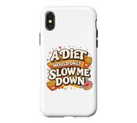 A Diet Would Only Slow Me Down Funny Foodie Snack Lover Coque pour iPhone X/XS