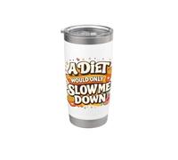 A Diet Would Only Slow Me Down Funny Foodie Snack Lover Gobelet isotherme en acier inoxydable double paroi