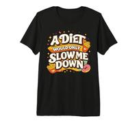 A Diet Would Only Slow Me Down Funny Foodie Snack Lover T-Shirt Haut de Gamme