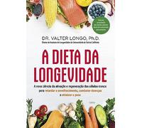 A dieta da longevidade. A nova ciencia da ativacao e regeneracao das celulas-tronco para retardar o envelhecimento. combater doencas e otimizar o peso (Em Portugues do Brasil)
